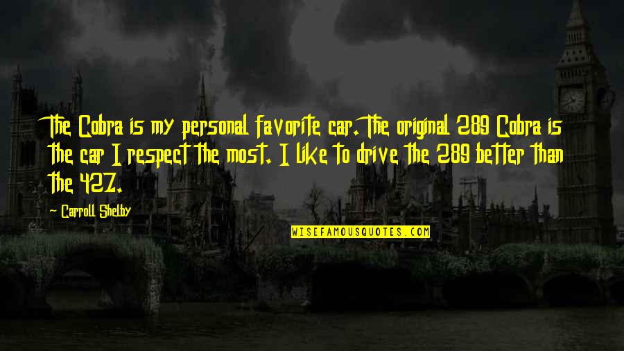 Departamento De Obras Quotes By Carroll Shelby: The Cobra is my personal favorite car. The