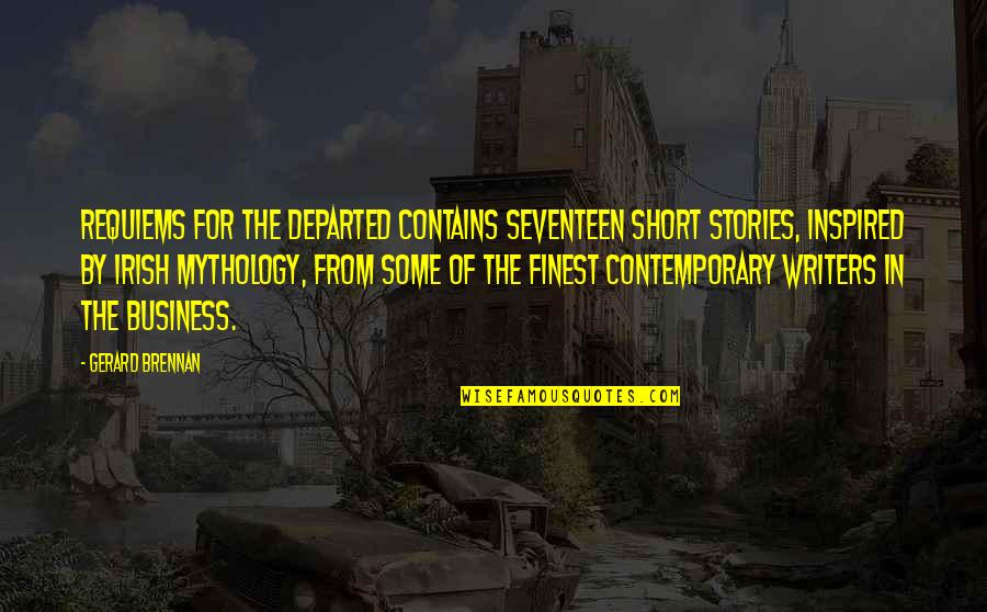 Departed Quotes By Gerard Brennan: Requiems for the Departed contains seventeen short stories,