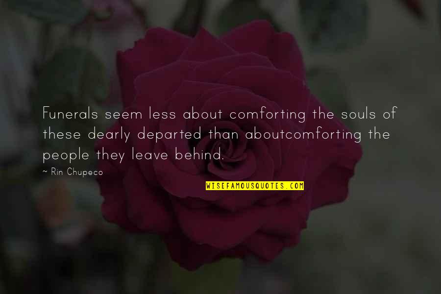 Departed Quotes By Rin Chupeco: Funerals seem less about comforting the souls of