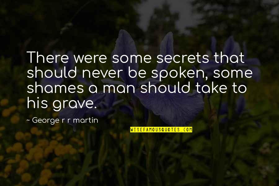 Departedthis Quotes By George R R Martin: There were some secrets that should never be