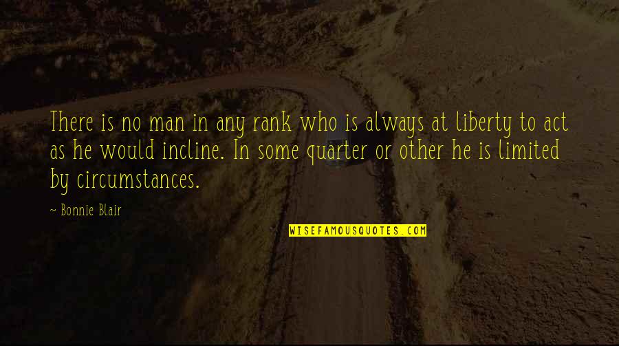 Departeth Quotes By Bonnie Blair: There is no man in any rank who