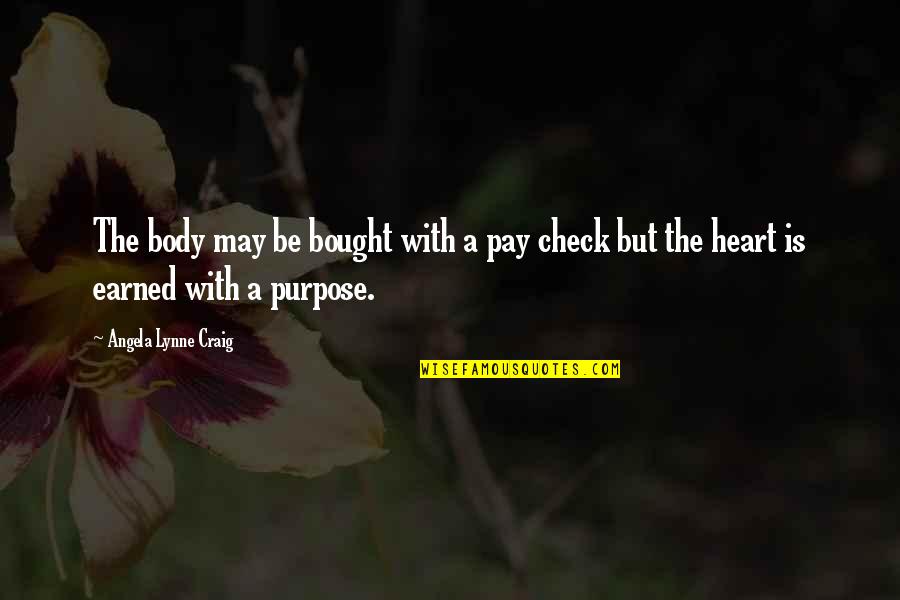 Departing Coworker Quotes By Angela Lynne Craig: The body may be bought with a pay Departing Coworker Quotes By Angela Lynne Craig: The body may be bought with a pay