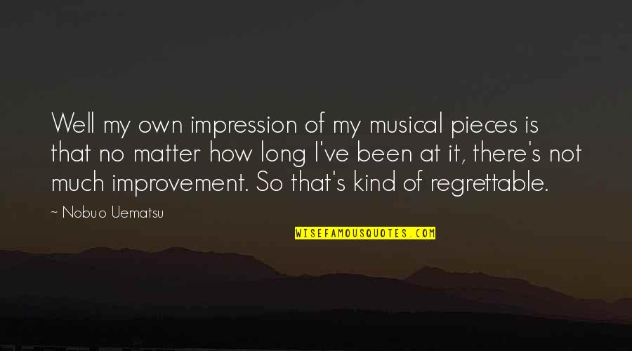 Departing Employee Quotes By Nobuo Uematsu: Well my own impression of my musical pieces Departing Employee Quotes By Nobuo Uematsu: Well my own impression of my musical pieces