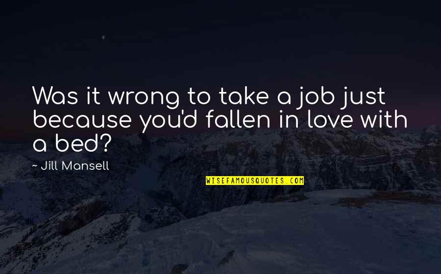 Departing From Work Quotes By Jill Mansell: Was it wrong to take a job just