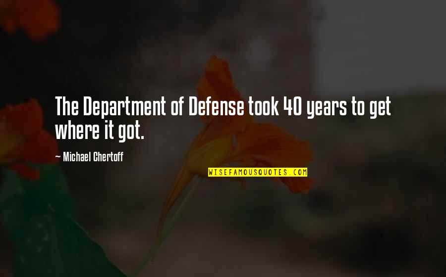 Department Of Defense Quotes By Michael Chertoff: The Department of Defense took 40 years to