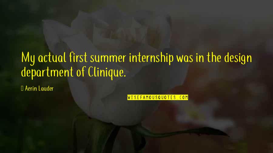 Department Quotes By Aerin Lauder: My actual first summer internship was in the