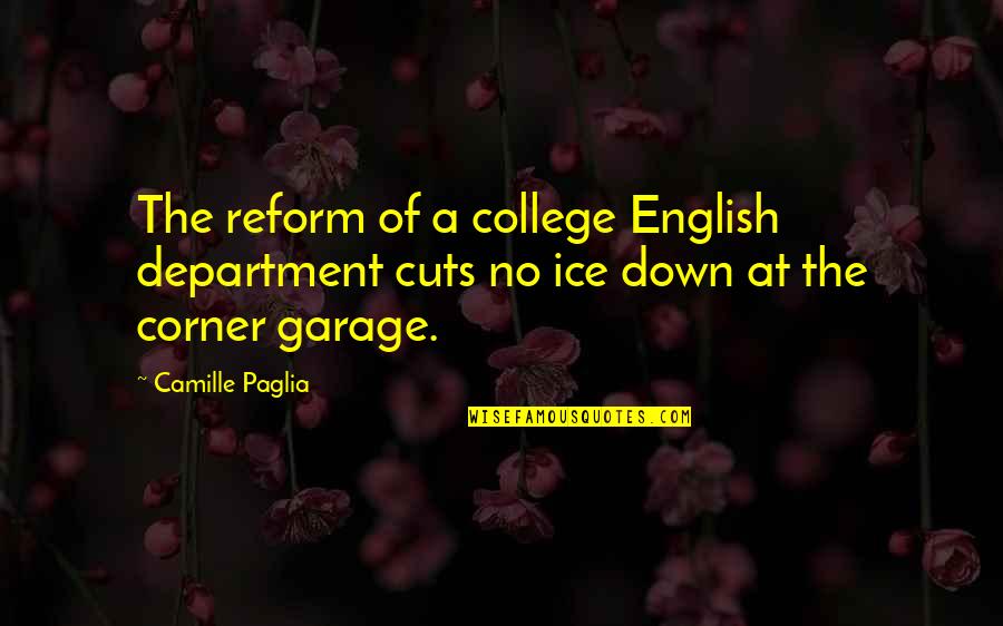 Department Quotes By Camille Paglia: The reform of a college English department cuts