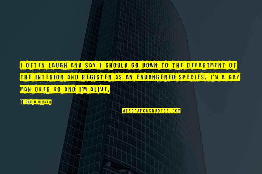 Department Quotes By David Mixner: I often laugh and say I should go Department Quotes By David Mixner: I often laugh and say I should go
