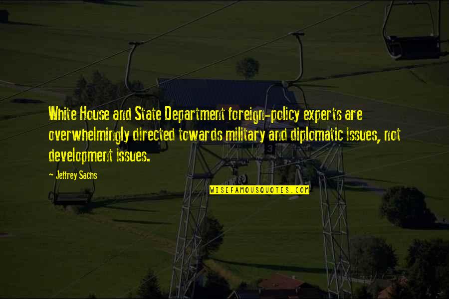 Department Quotes By Jeffrey Sachs: White House and State Department foreign-policy experts are Department Quotes By Jeffrey Sachs: White House and State Department foreign-policy experts are