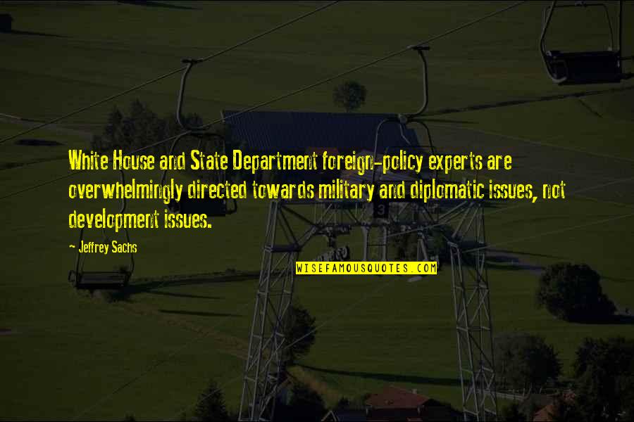 Department Quotes By Jeffrey Sachs: White House and State Department foreign-policy experts are