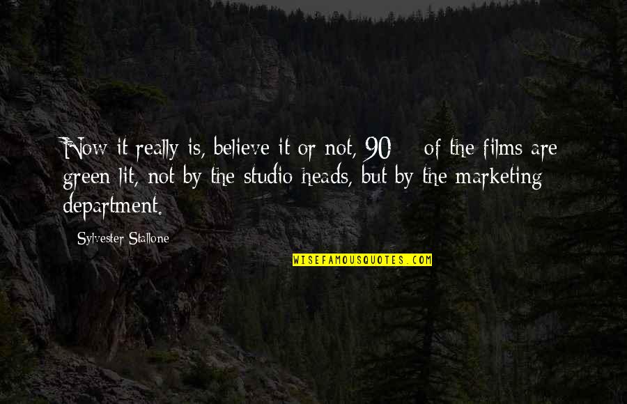 Department Quotes By Sylvester Stallone: Now it really is, believe it or not,