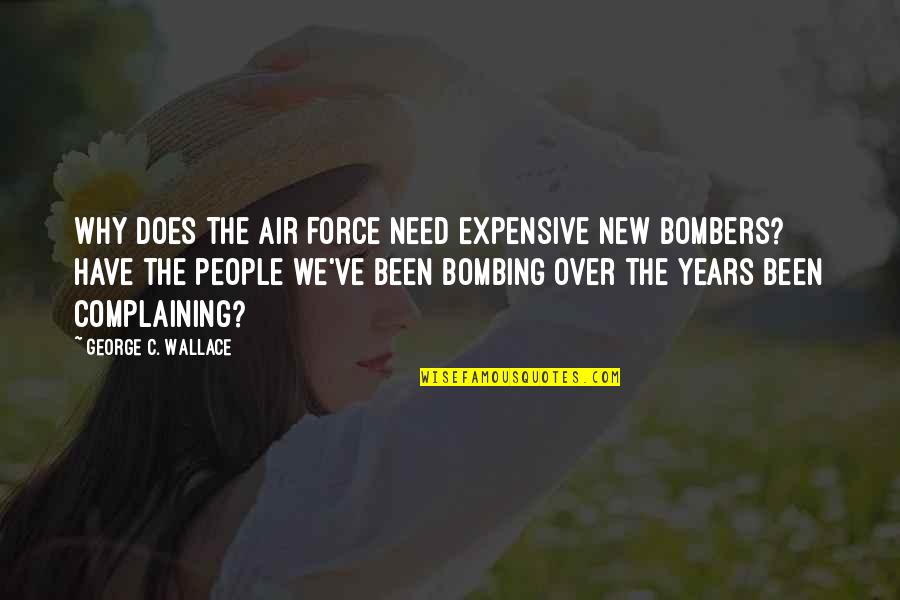 Departmentalization Quotes By George C. Wallace: Why does the Air Force need expensive new