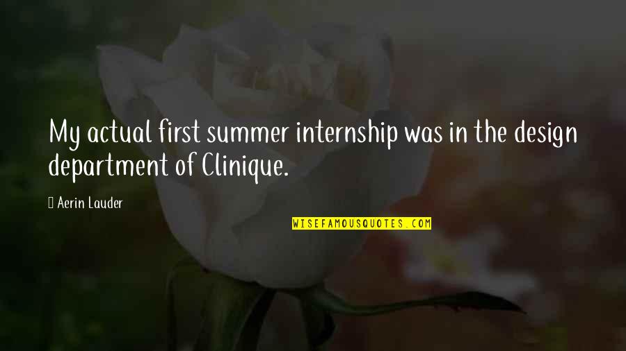 Department's Quotes By Aerin Lauder: My actual first summer internship was in the