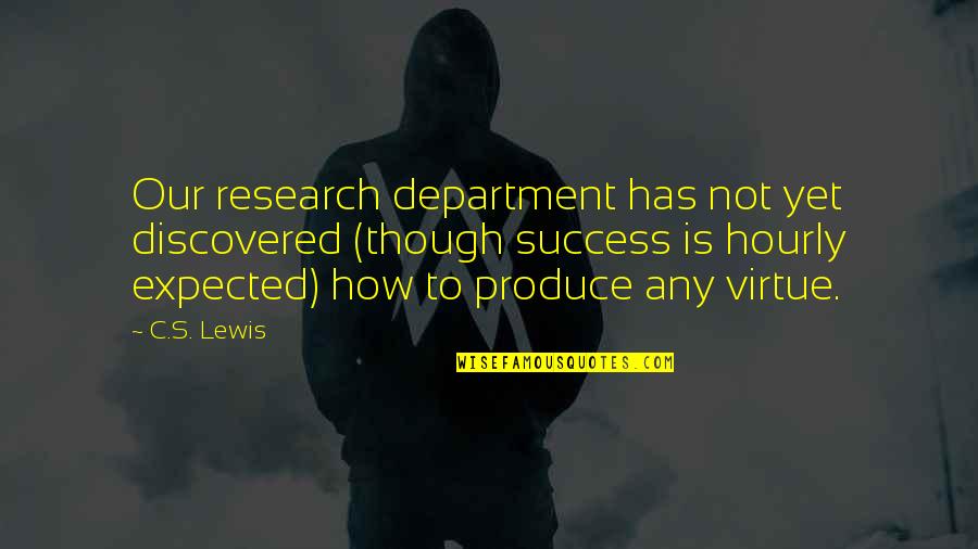Department's Quotes By C.S. Lewis: Our research department has not yet discovered (though