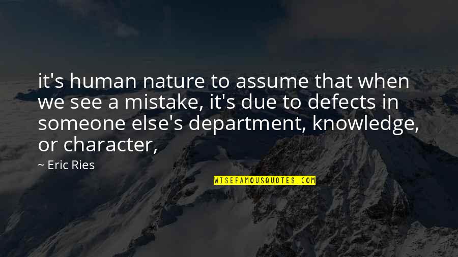 Department's Quotes By Eric Ries: it's human nature to assume that when we
