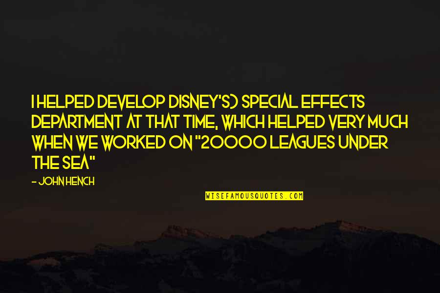 Department's Quotes By John Hench: I helped develop Disney's) special effects department at