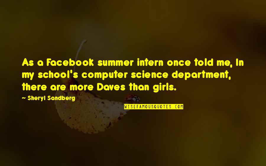 Department's Quotes By Sheryl Sandberg: As a Facebook summer intern once told me,