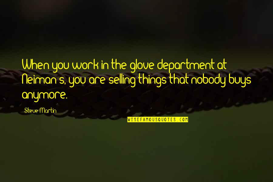 Department's Quotes By Steve Martin: When you work in the glove department at