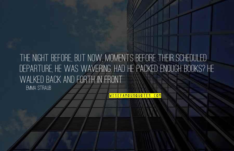 Departure Quotes By Emma Straub: the night before, but now, moments before their Departure Quotes By Emma Straub: the night before, but now, moments before their