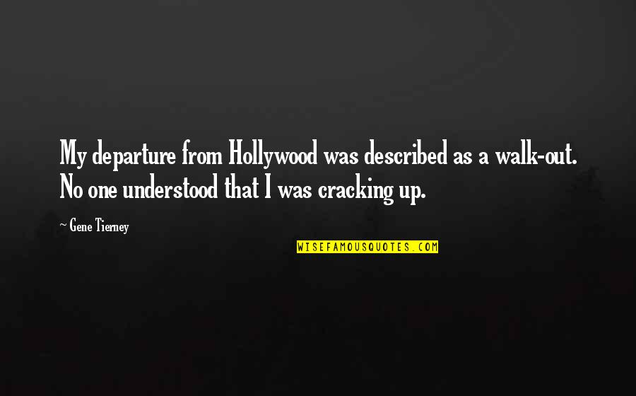 Departure Quotes By Gene Tierney: My departure from Hollywood was described as a Departure Quotes By Gene Tierney: My departure from Hollywood was described as a