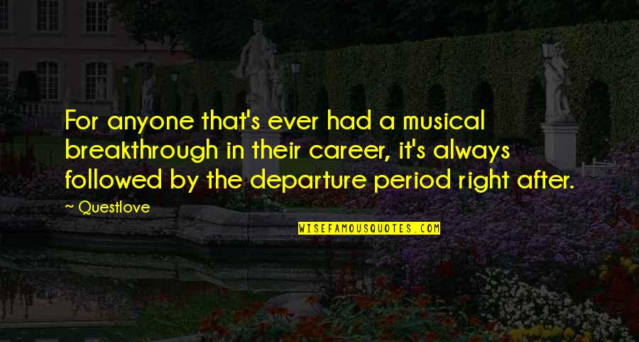 Departure Quotes By Questlove: For anyone that's ever had a musical breakthrough Departure Quotes By Questlove: For anyone that's ever had a musical breakthrough