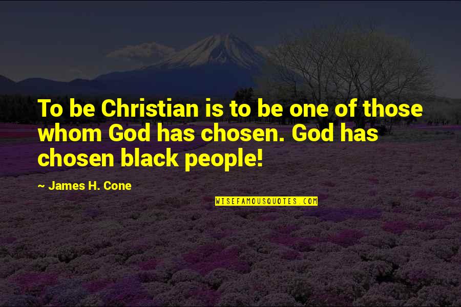 Depass Quotes By James H. Cone: To be Christian is to be one of