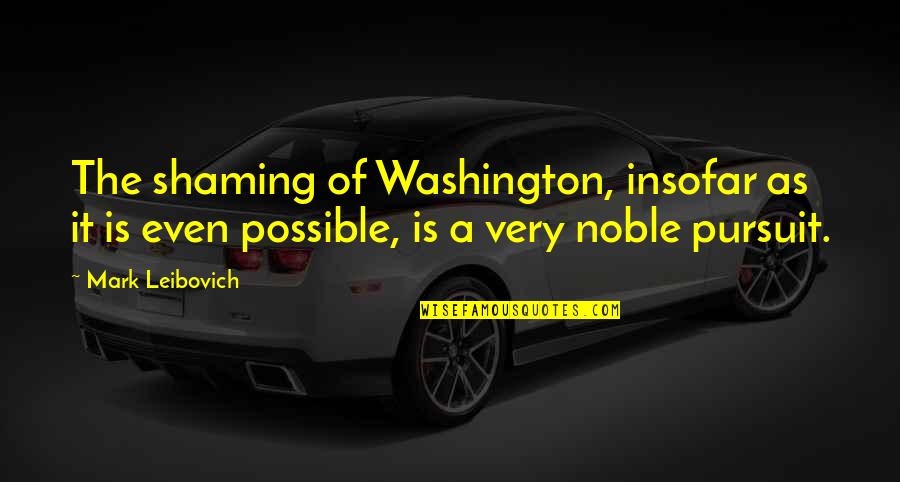 Depasser Compte Quotes By Mark Leibovich: The shaming of Washington, insofar as it is