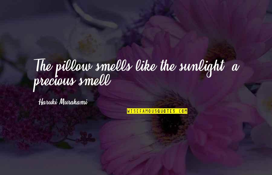 Depaul Quotes By Haruki Murakami: The pillow smells like the sunlight, a precious Depaul Quotes By Haruki Murakami: The pillow smells like the sunlight, a precious