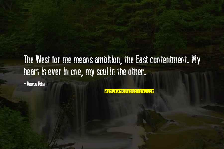 Depaulo Quotes By Ameen Rihani: The West for me means ambition, the East Depaulo Quotes By Ameen Rihani: The West for me means ambition, the East
