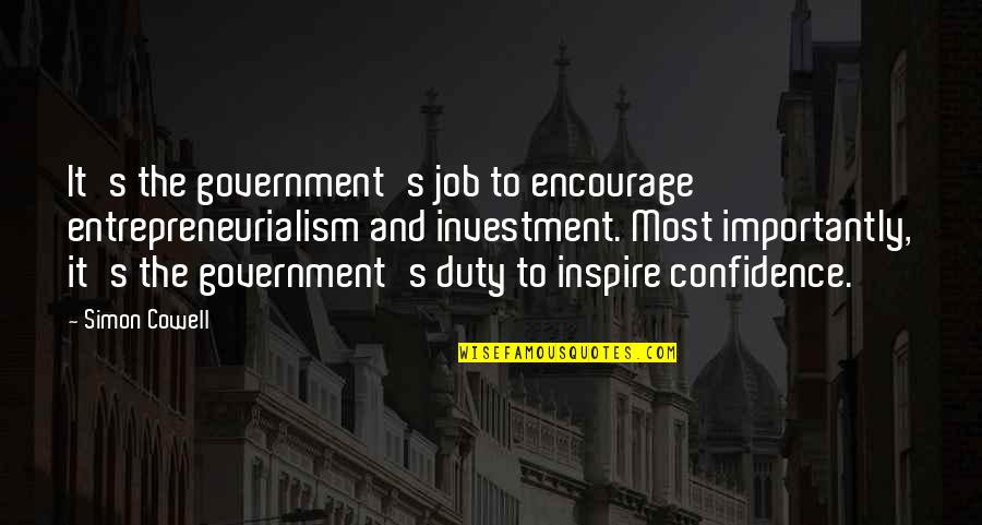 Depaulo Quotes By Simon Cowell: It's the government's job to encourage entrepreneurialism and Depaulo Quotes By Simon Cowell: It's the government's job to encourage entrepreneurialism and