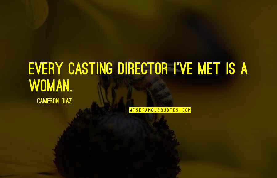 Depauls T Shirt Quotes By Cameron Diaz: Every casting director I've met is a woman.