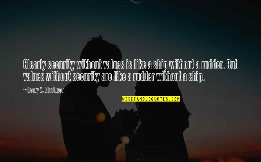 Depaz Tranquilizer Quotes By Henry A. Kissinger: Clearly security without values is like a ship Depaz Tranquilizer Quotes By Henry A. Kissinger: Clearly security without values is like a ship
