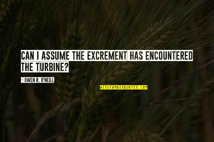 Depecher Synonyme Quotes By Owen R. O'Neill: Can I assume the excrement has encountered the Depecher Synonyme Quotes By Owen R. O'Neill: Can I assume the excrement has encountered the