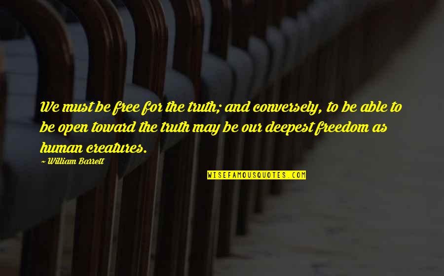 Depenbrock Designs Quotes By William Barrett: We must be free for the truth; and