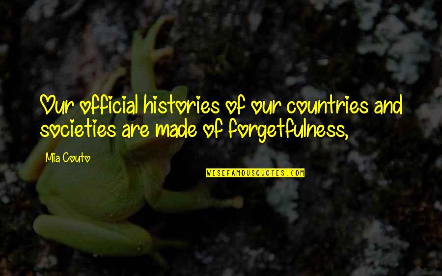Depenbusch Chandler Quotes By Mia Couto: Our official histories of our countries and societies