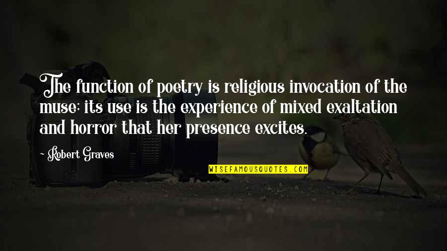 Depenbusch Chandler Quotes By Robert Graves: The function of poetry is religious invocation of