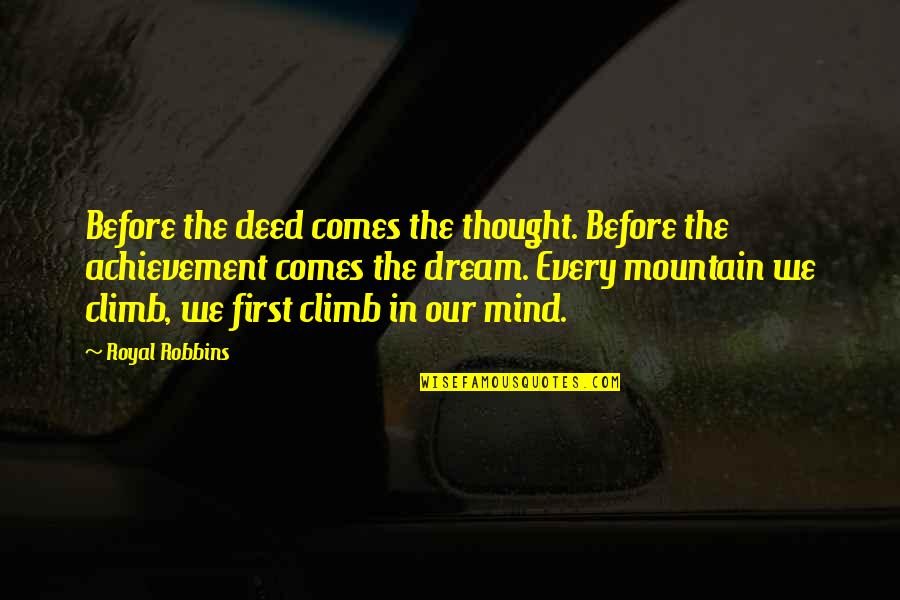 Depend On Allah Quotes By Royal Robbins: Before the deed comes the thought. Before the Depend On Allah Quotes By Royal Robbins: Before the deed comes the thought. Before the