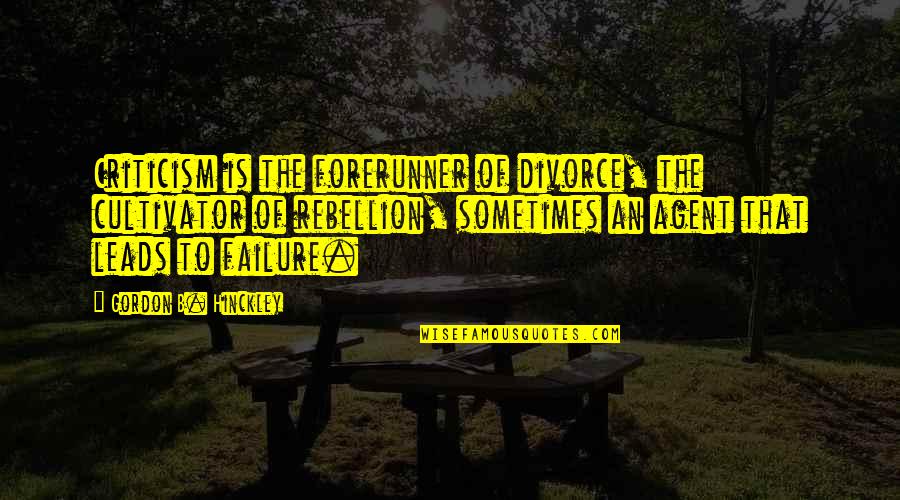 Depend On Family Quotes By Gordon B. Hinckley: Criticism is the forerunner of divorce, the cultivator