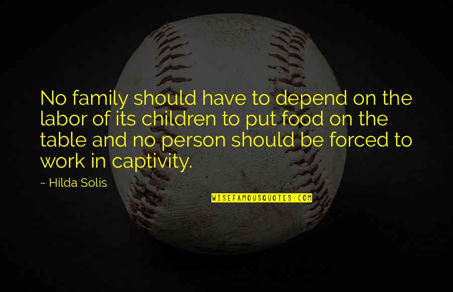 Depend On Family Quotes By Hilda Solis: No family should have to depend on the
