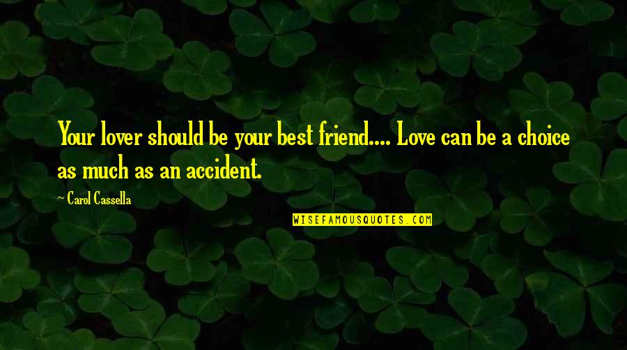 Depend On Synonym Quotes By Carol Cassella: Your lover should be your best friend.... Love