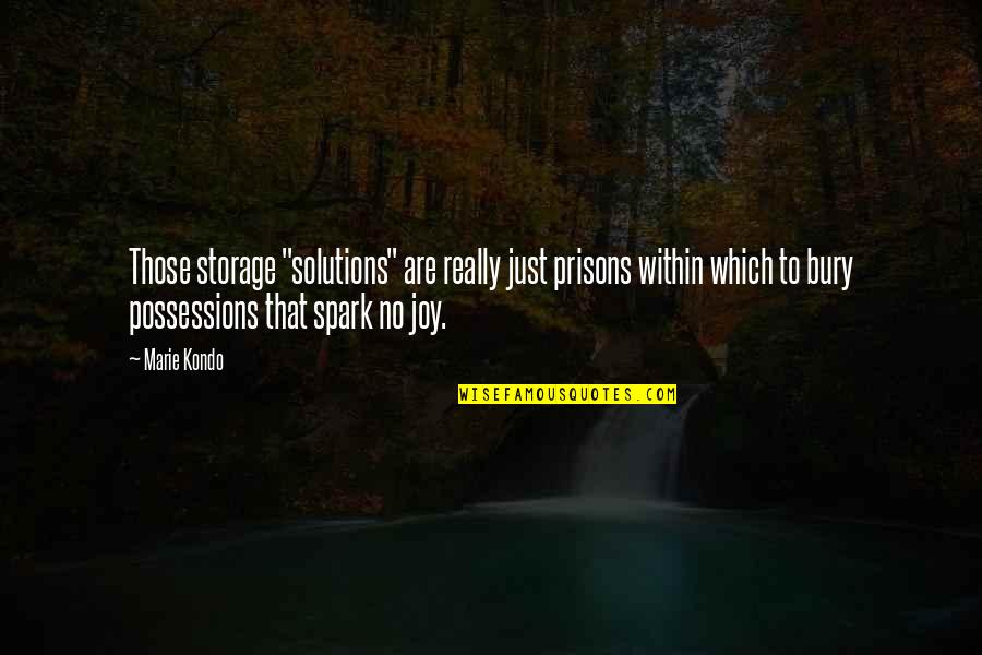 Dependable Family Quotes By Marie Kondo: Those storage "solutions" are really just prisons within