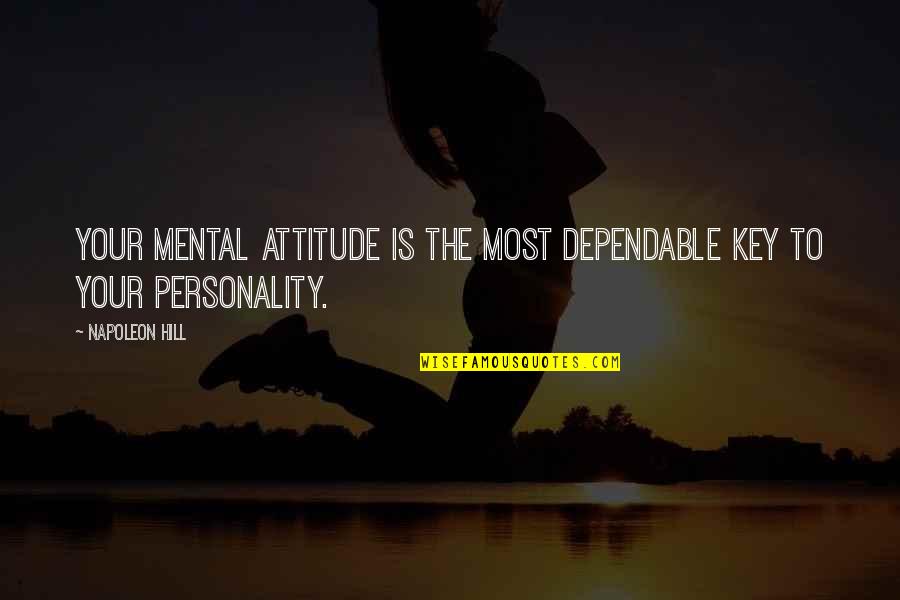 Dependable Quotes By Napoleon Hill: Your mental attitude is the most dependable key