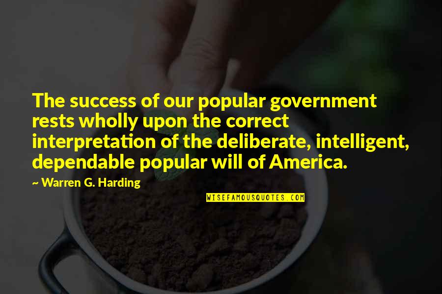 Dependable Quotes By Warren G. Harding: The success of our popular government rests wholly