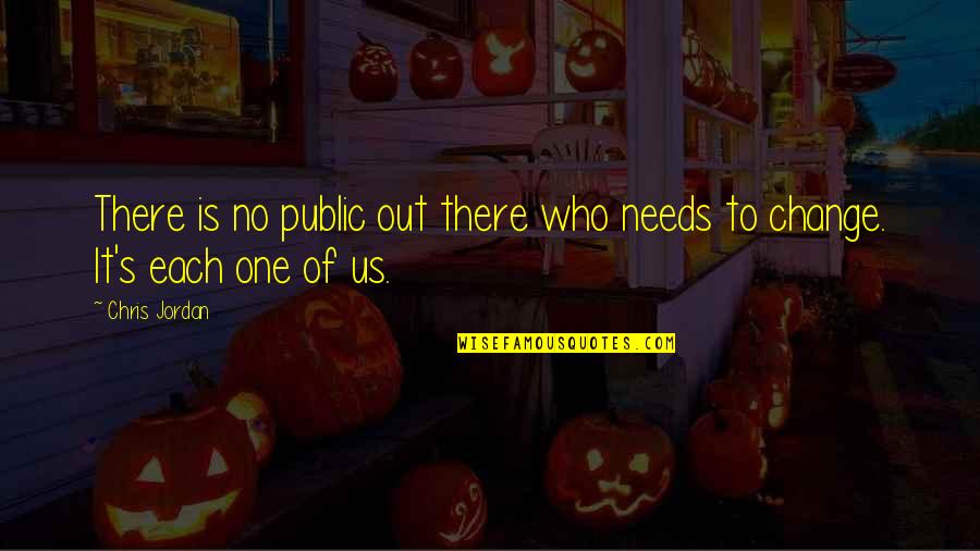 Dependance Quotes By Chris Jordan: There is no public out there who needs