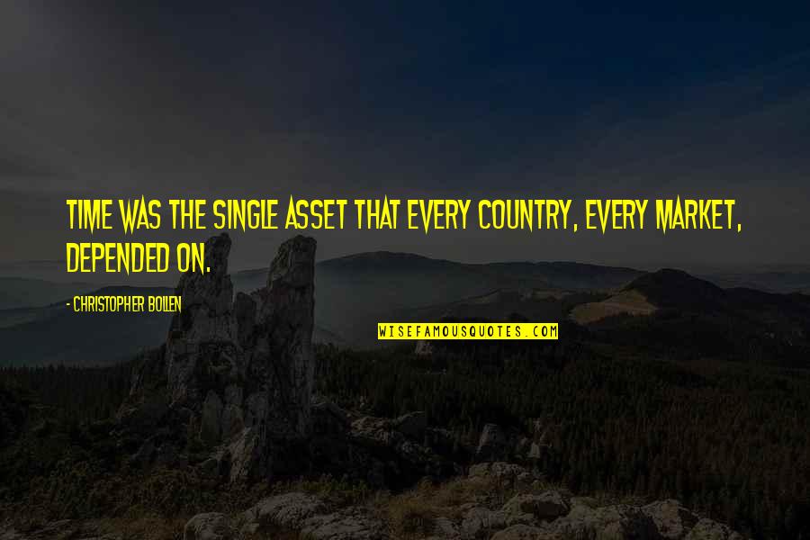 Depended On Quotes By Christopher Bollen: Time was the single asset that every country,