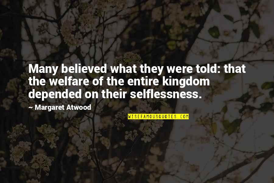 Depended On Quotes By Margaret Atwood: Many believed what they were told: that the