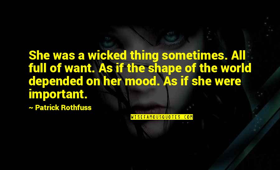 Depended On Quotes By Patrick Rothfuss: She was a wicked thing sometimes. All full