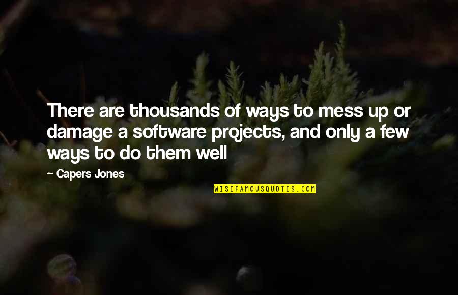 Dependencen Quotes By Capers Jones: There are thousands of ways to mess up