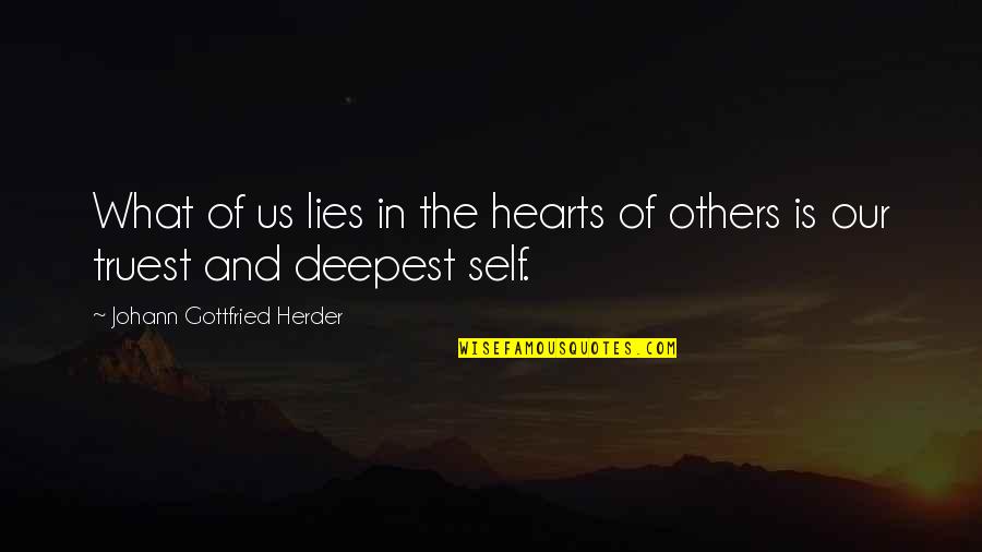 Dependent Friend Quotes By Johann Gottfried Herder: What of us lies in the hearts of Dependent Friend Quotes By Johann Gottfried Herder: What of us lies in the hearts of