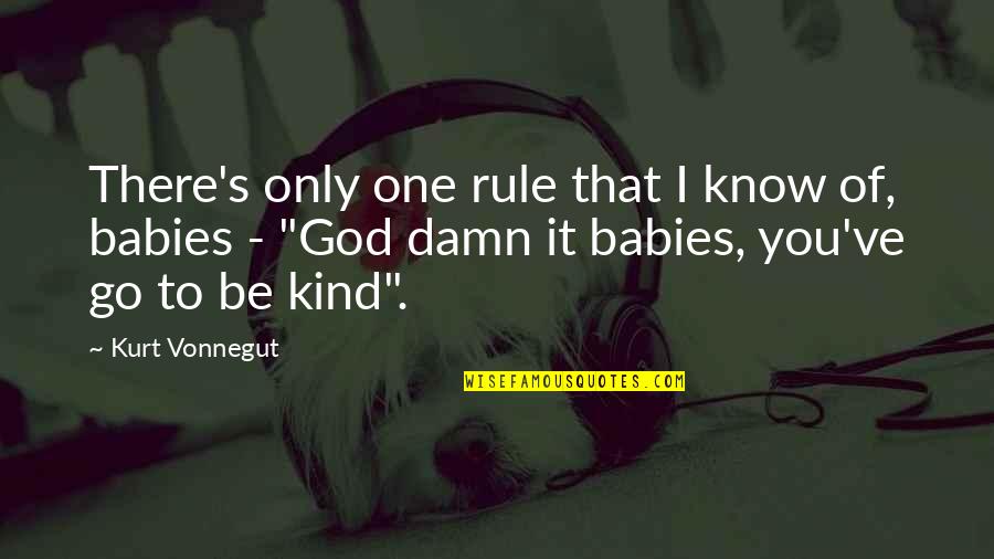 Dependentes Quotes By Kurt Vonnegut: There's only one rule that I know of,